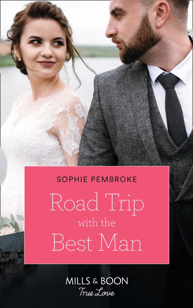Road Trip With The Best Man (Mills & Boon True Love)