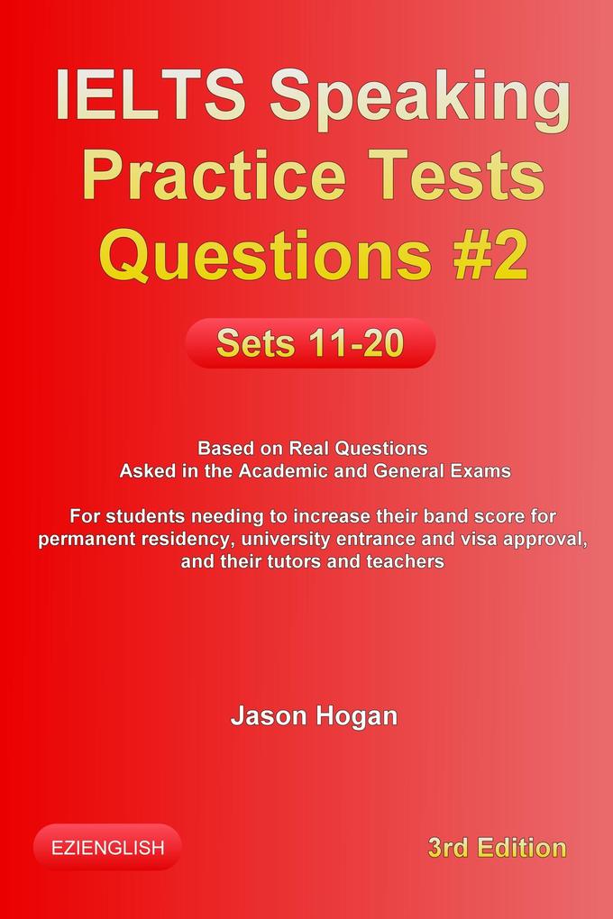 IELTS Speaking Practice Tests Questions #2. Sets 11-20. Based on Real Questions asked in the Academic and General Exams
