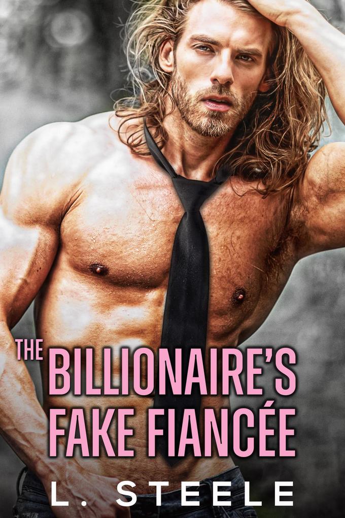 The Billionaire‘s Fake Fiancée (Big Bad Billionaires)