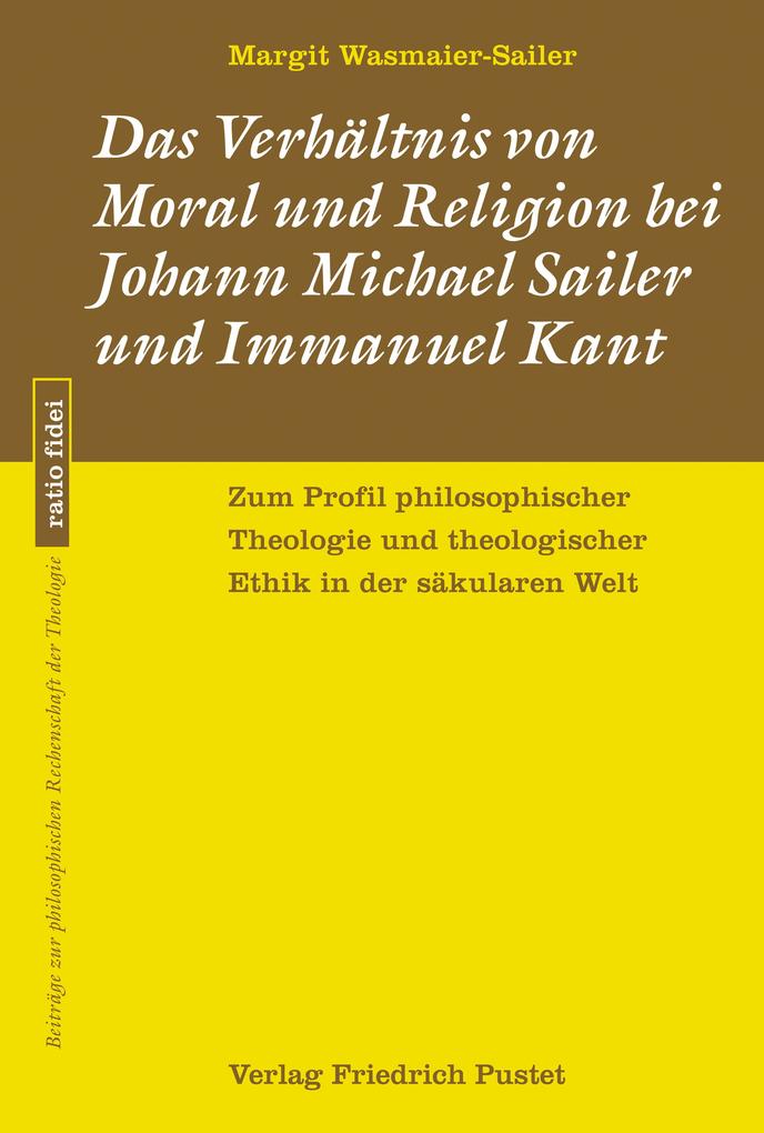 Das Verhältnis von Moral und Religion bei Johann Michael Sailer und Immanuel Kant
