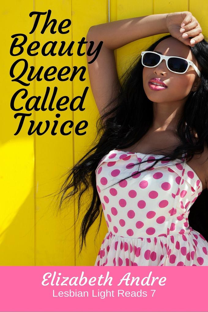 Beauty Queen Called Twice (Lesbian Light Reads 7)