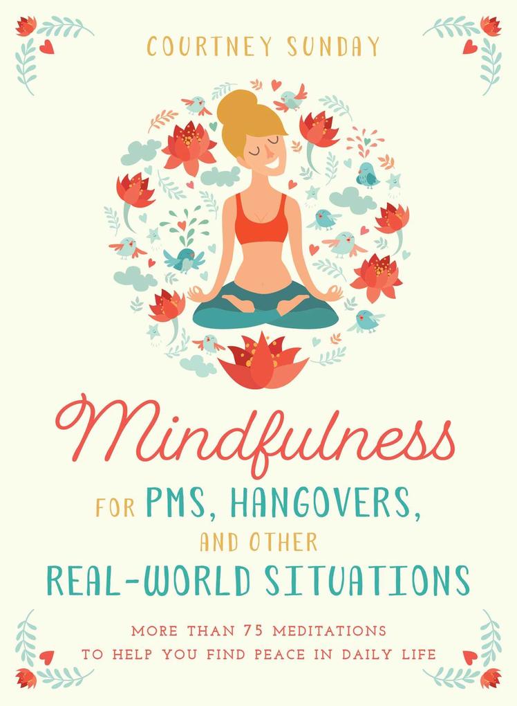 Mindfulness for PMS Hangovers and Other Real-World Situations
