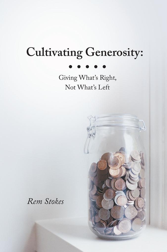 Cultivating Generosity: Giving What‘S Right Not What‘S Left