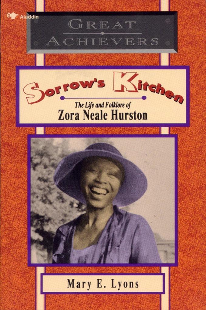 Sorrow's Kitchen: The Life and Folklore of Zora Neale Hurston - Mary E. Lyons