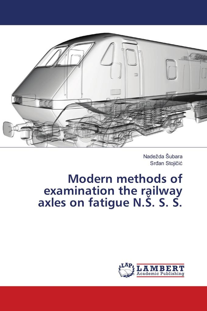 Modern methods of examination the railway axles on fatigue N.. S. S.