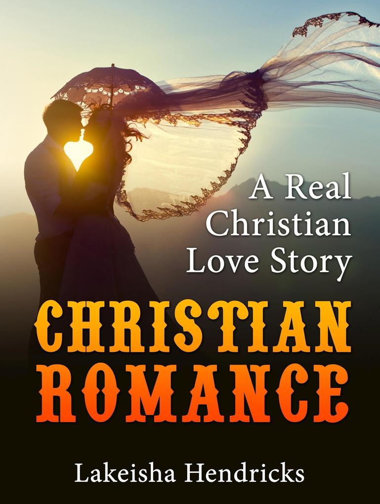 Christain Romance: A Real Christian Love Story