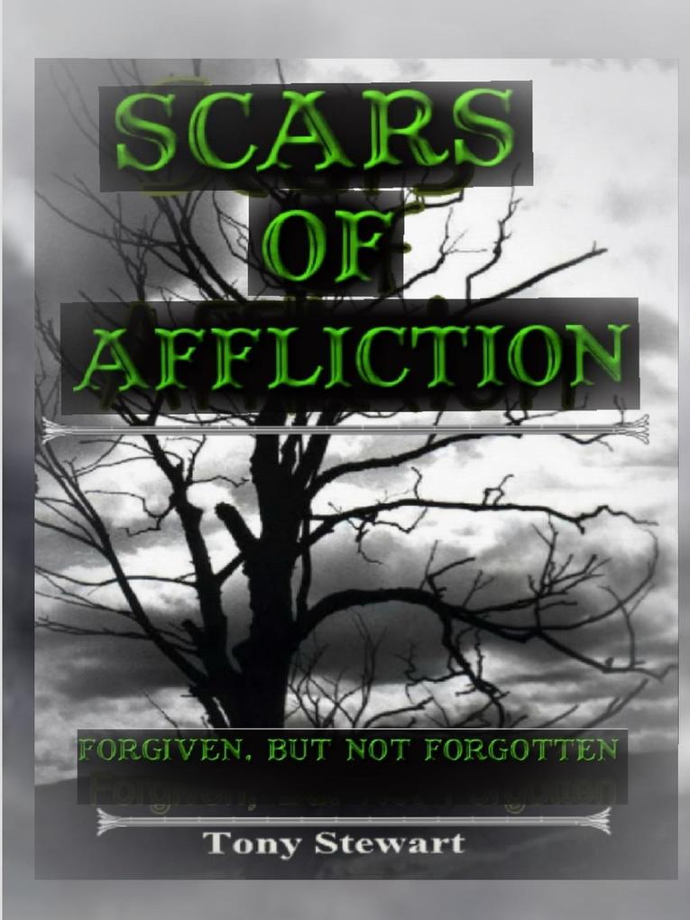 SCARS OF AFFLICTION - Forgiven but not Forgotten
