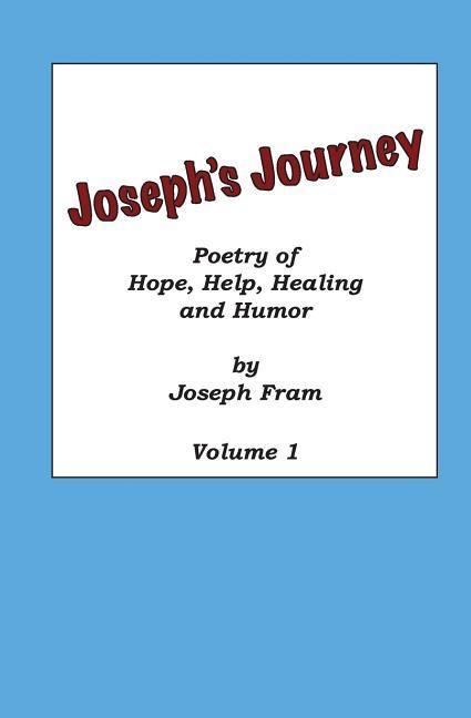 Poetry of Hope Help Healing and Humor: Joseph‘s Journey Volume 1