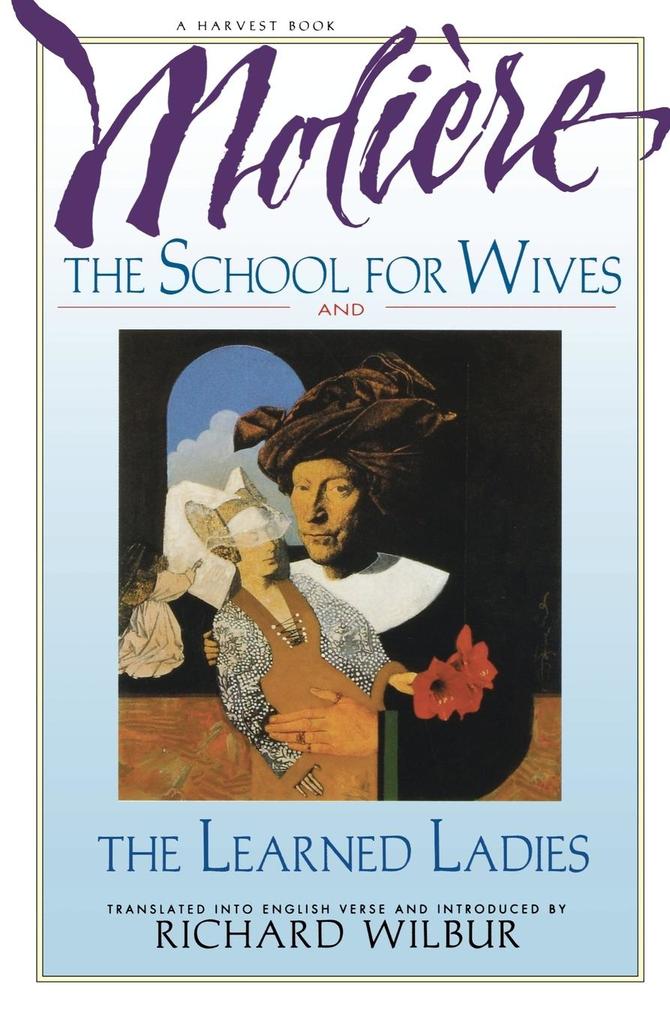 The School for Wives and the Learned Ladies by Moliere