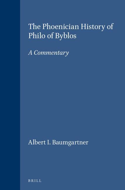 The Phoenician History of Philo of Byblos: A Commentary - Albert I. Baumgartner