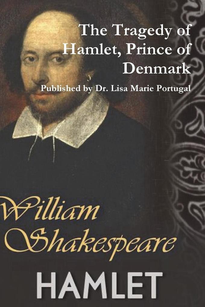 The Tragedy of Hamlet Prince of Denmark by William Shakespeare