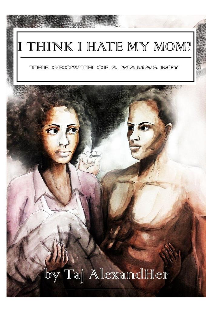 I Think I Hate My Mom? The Growth of a Mama's Boy