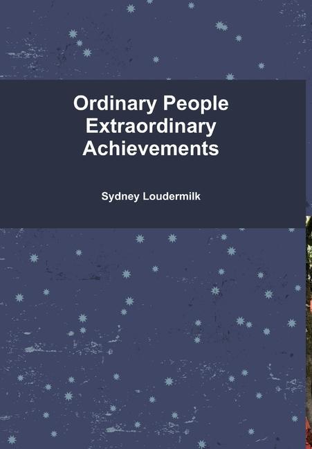 Ordinary People Extraordinary Achievements - Hardcover
