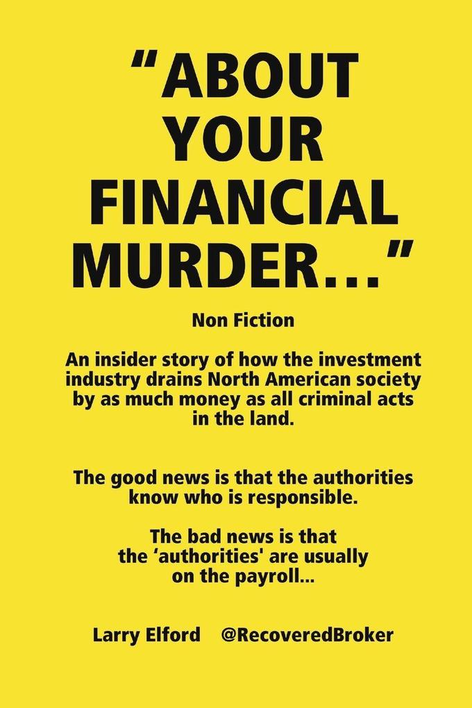 'ABOUT YOUR FINANCIAL MURDER...'