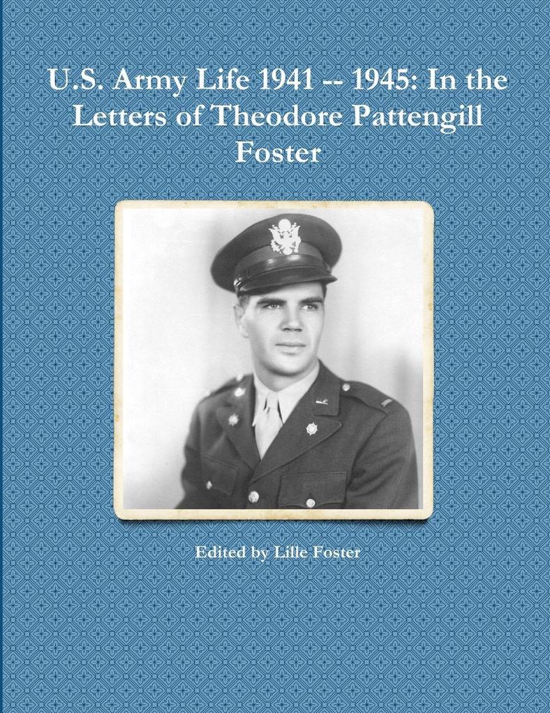 U.S. Army Life 1941 -- 1945