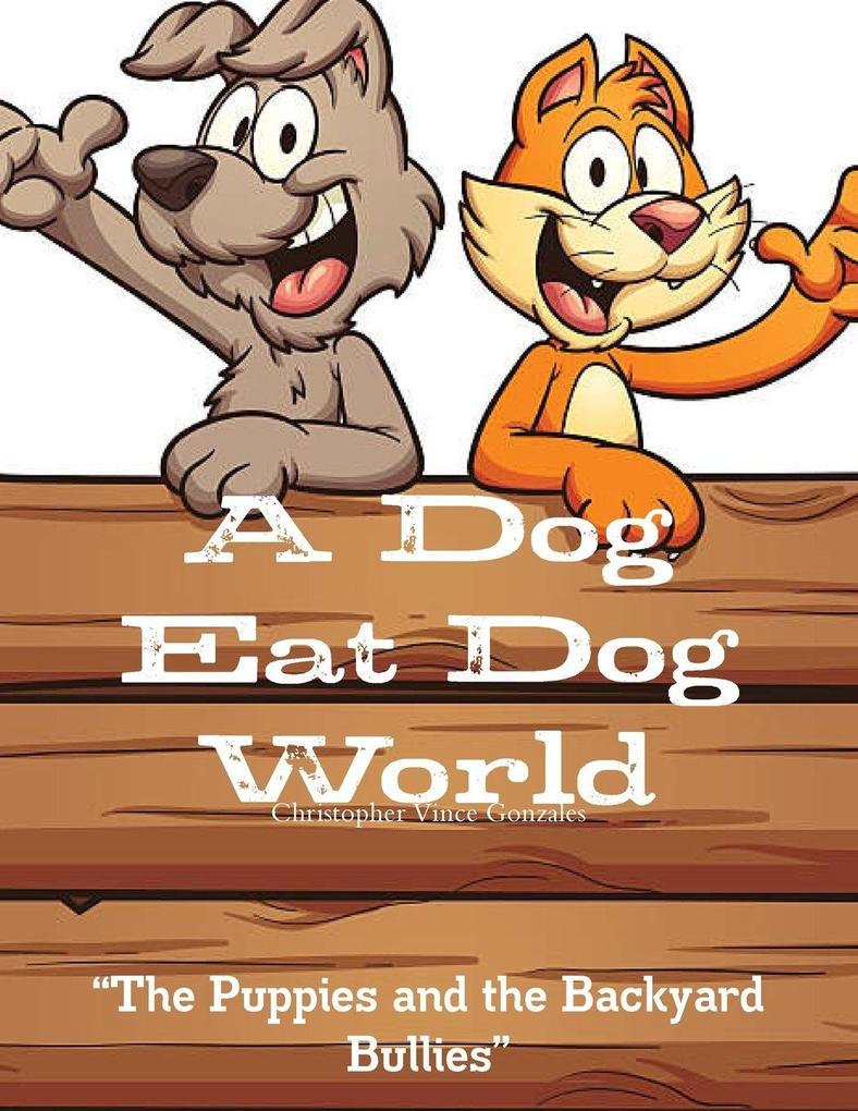 A Dog Eat Dog World ' 'The Puppies and the Backyard Bullies'
