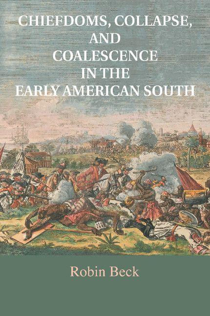 Chiefdoms Collapse and Coalescence in the Early American South