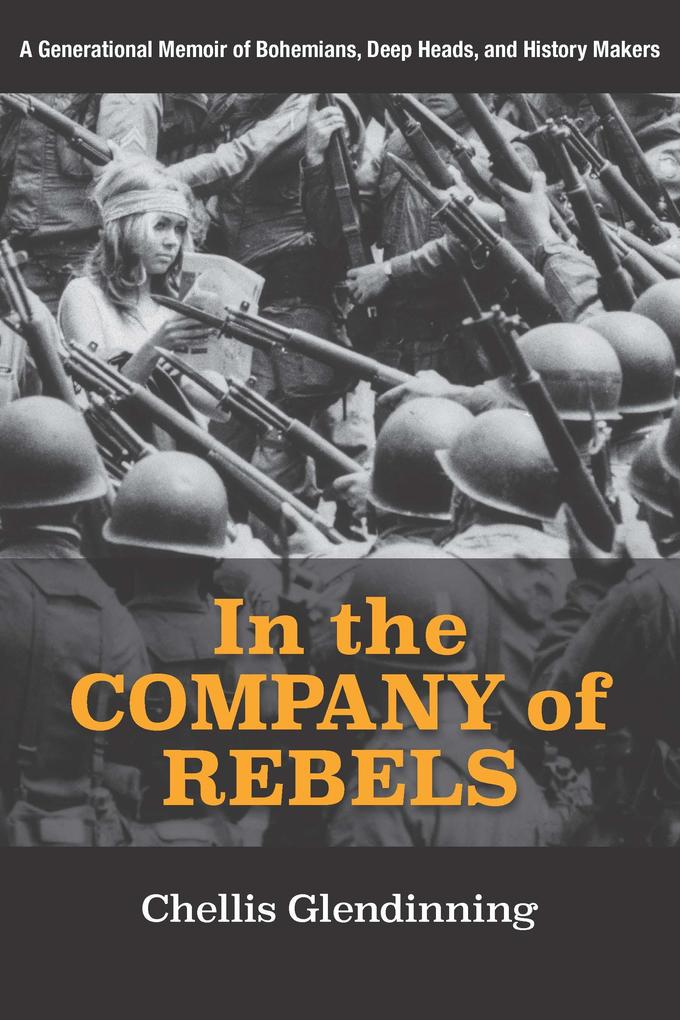 In the Company of Rebels: A Generational Memoir of Bohemians Deep Heads and History Makers