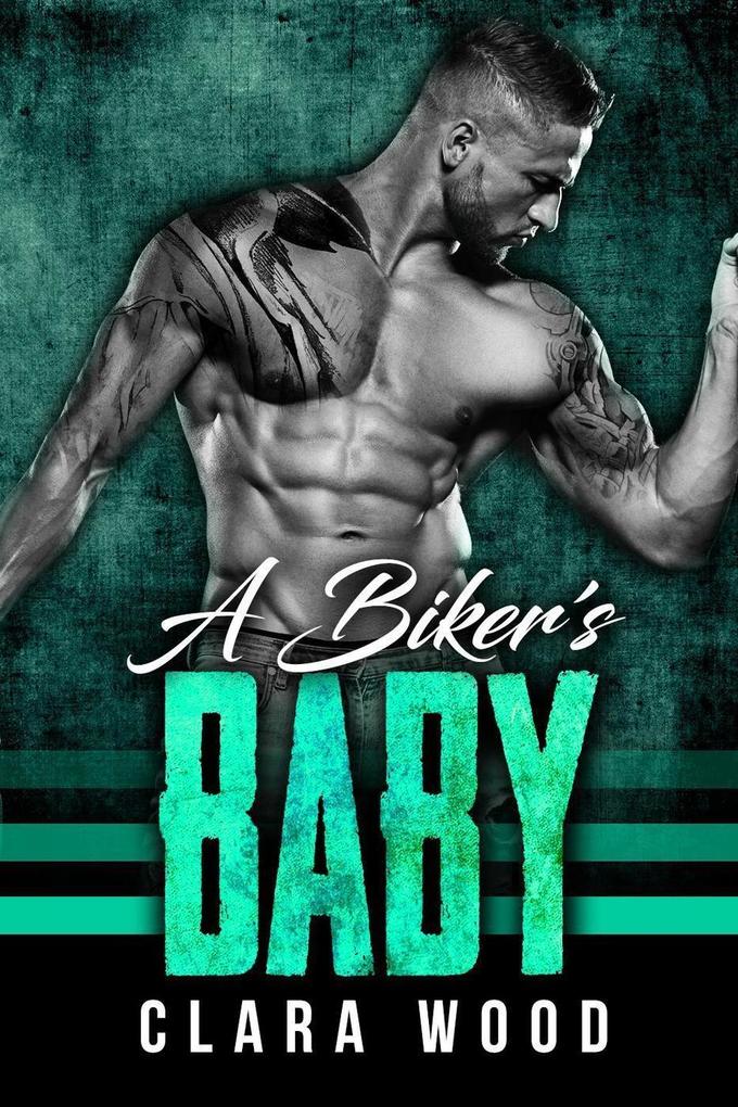 A Biker‘s Baby: A Bad Boy Motorcycle Club Romance (O‘Halloran MC)
