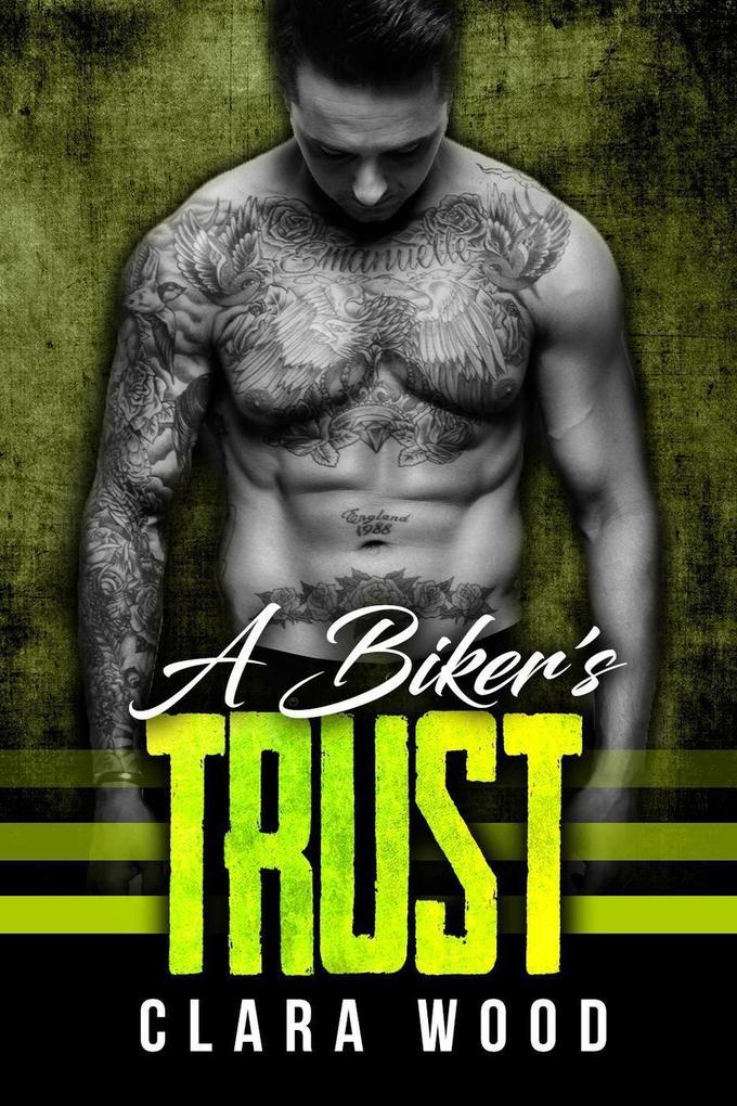 A Biker‘s Trust: A Bad Boy Motorcycle Club Romance (Black Rose MC)