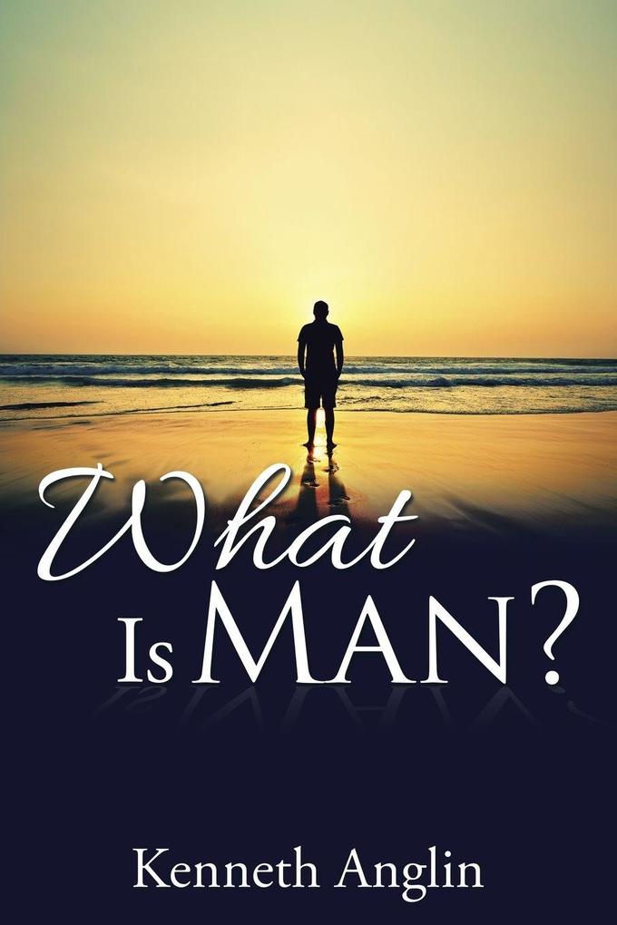 What Is Man?