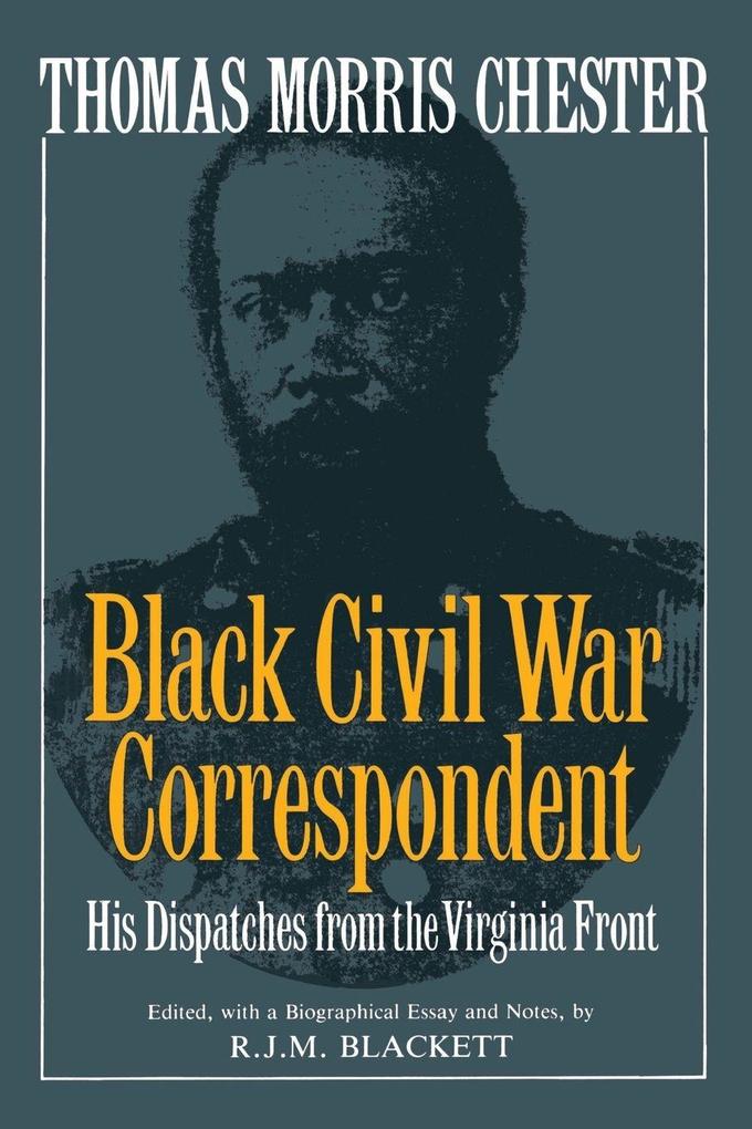Thomas Morris Chester Black Civil War Correspondent