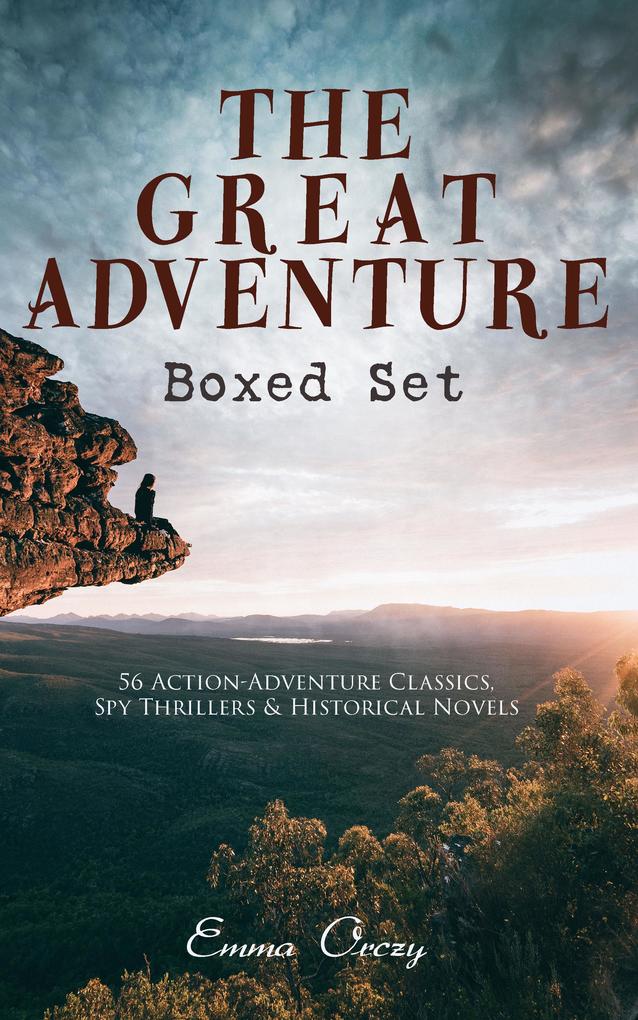 THE GREAT ADVENTURE Boxed Set: 56 Action-Adventure Classics Spy Thrillers & Historical Novels