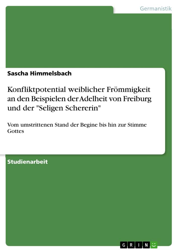 Konfliktpotential weiblicher Frömmigkeit an den Beispielen der Adelheit von Freiburg und der Seligen Schererin