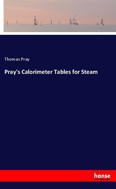 Pray‘s Calorimeter Tables for Steam