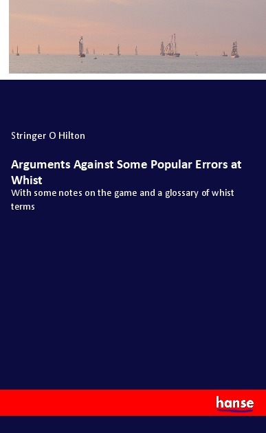 Image of Arguments Against Some Popular Errors at Whist