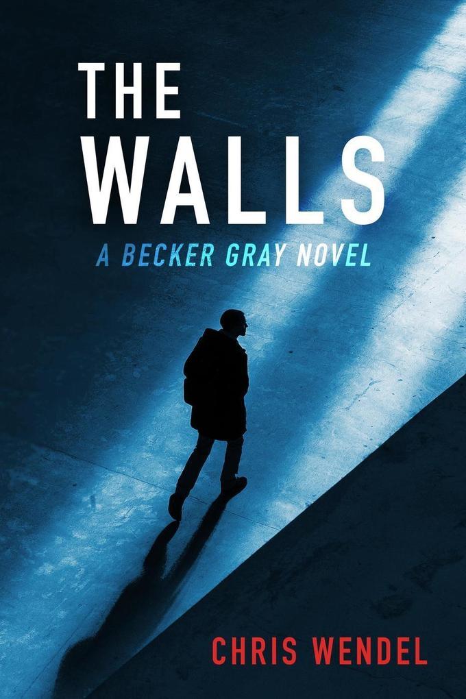 The Walls (A Becker Gray Novel)