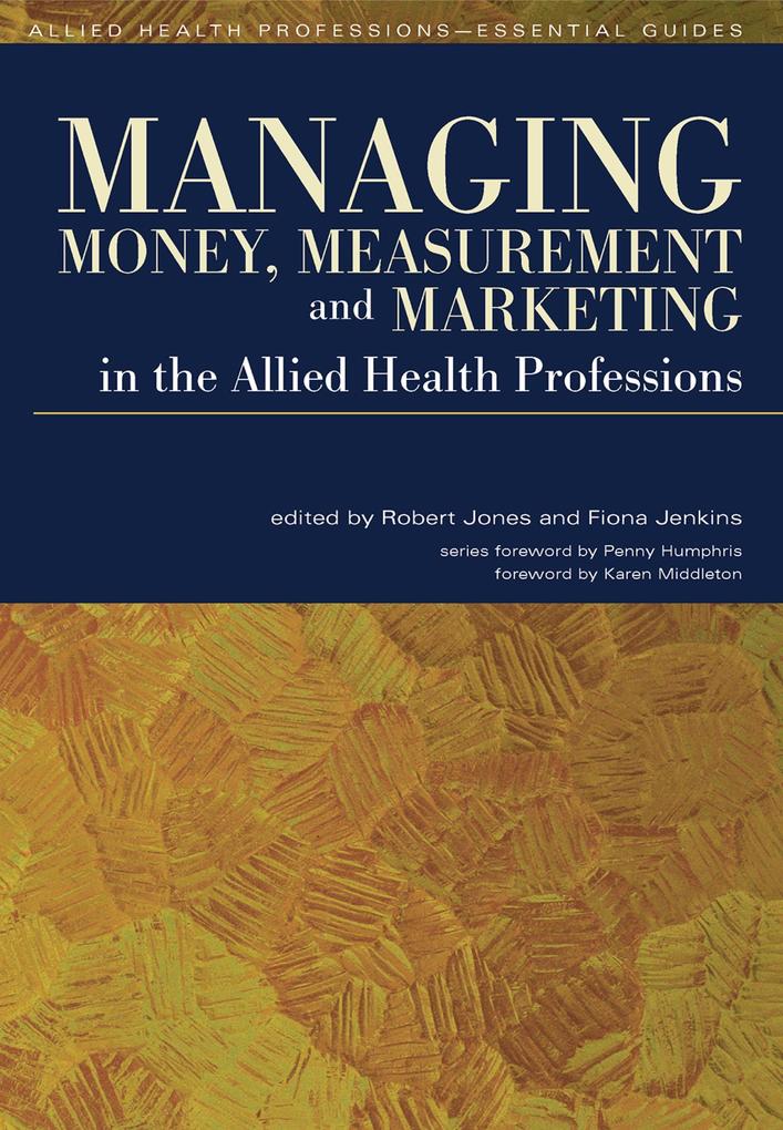 Managing Money Measurement and Marketing in the Allied Health Professions