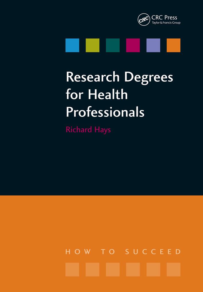 Research Degrees for Health Professionals - Richard Hays/ Lesley Hallam