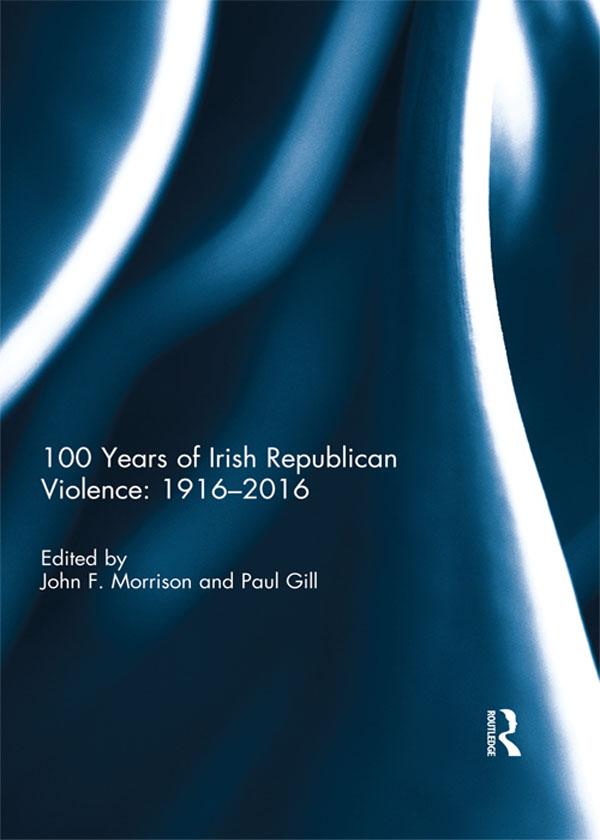 100 Years of Irish Republican Violence: 1916-2016