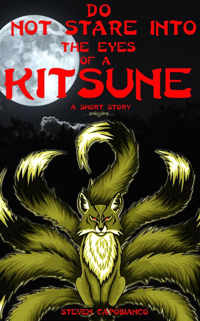 Do Not Stare Into The Eyes of a Kitsune: A Short Story (Tales From The Silver Claw Inn #1)