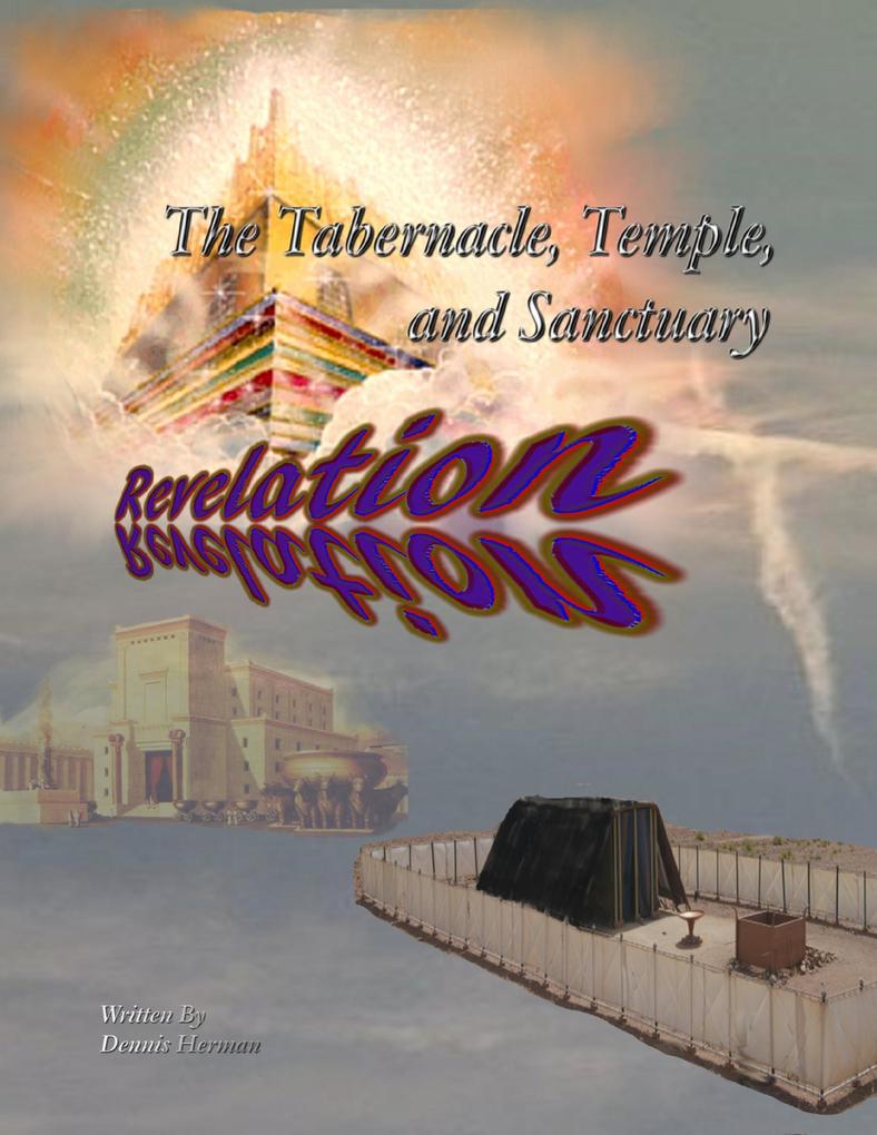 The Tabernacle Temple and Sanctuary: Revelation