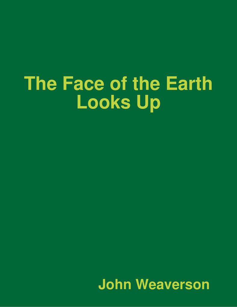 The Face of the Earth Looks Up