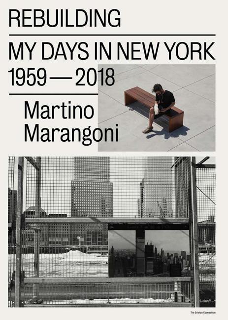 Martino Marangoni: Rebuilding: My Days in New York 1959-2018