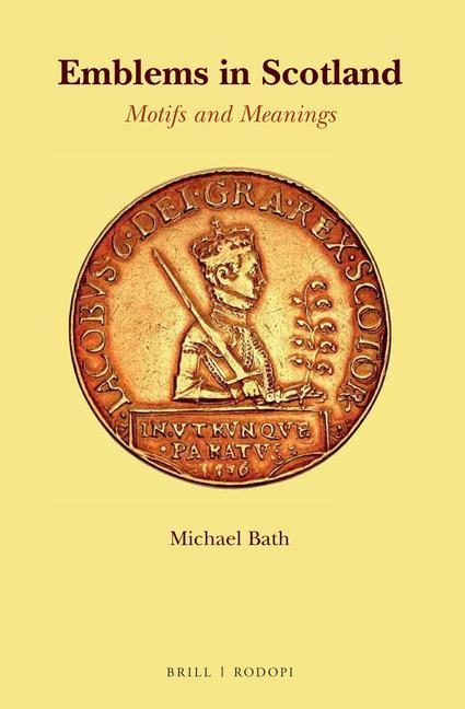 Emblems in Scotland: Motifs and Meanings - Michael Bath