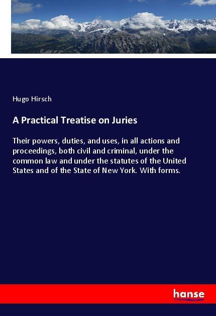 A Practical Treatise on Juries