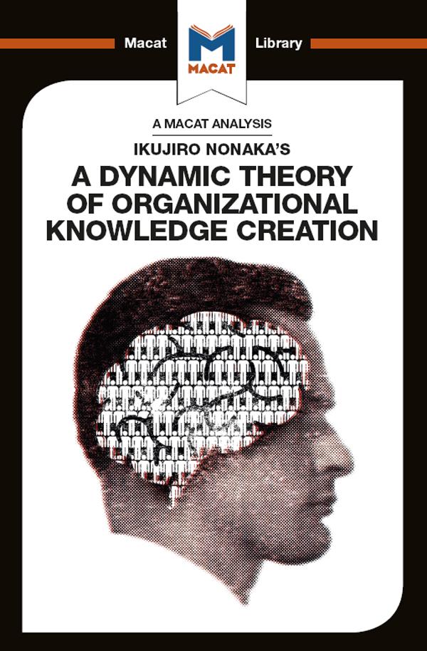 An Analysis of Ikujiro Nonaka‘s A Dynamic Theory of Organizational Knowledge Creation