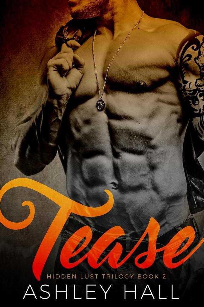 Tease: A Dark Bad Boy Romance (Hidden Lust Trilogy #2)