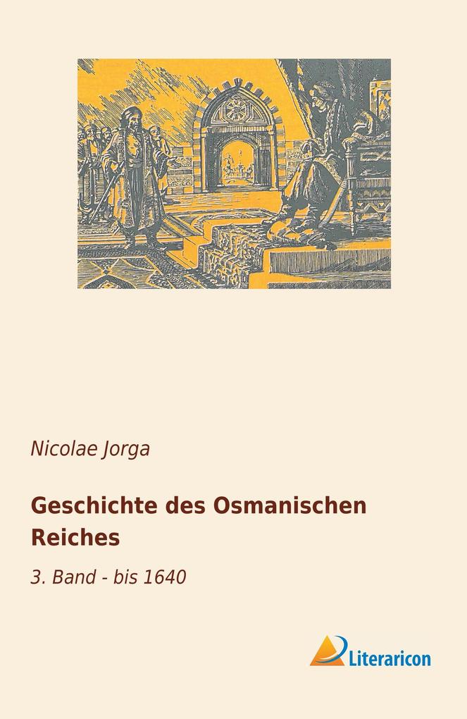 Geschichte Des Osmanischen Reiches (Buch), Nicolae Jorga