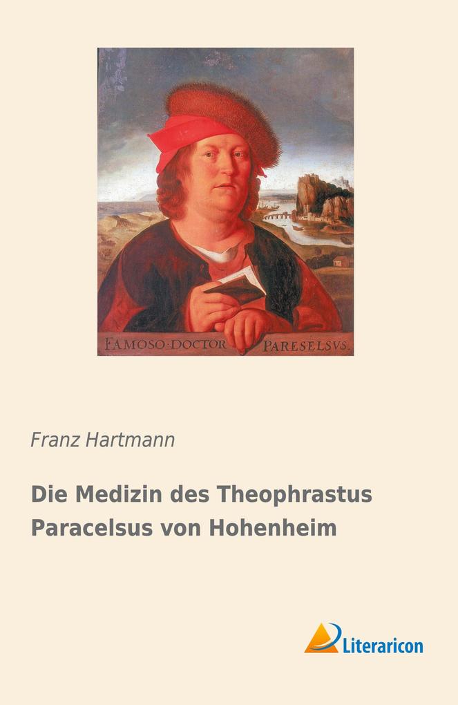 Die Medizin des Theophrastus Paracelsus von Hohenheim