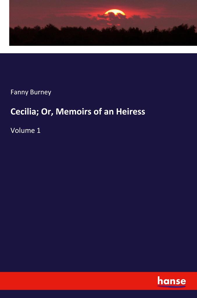 Cecilia; Or Memoirs of an Heiress