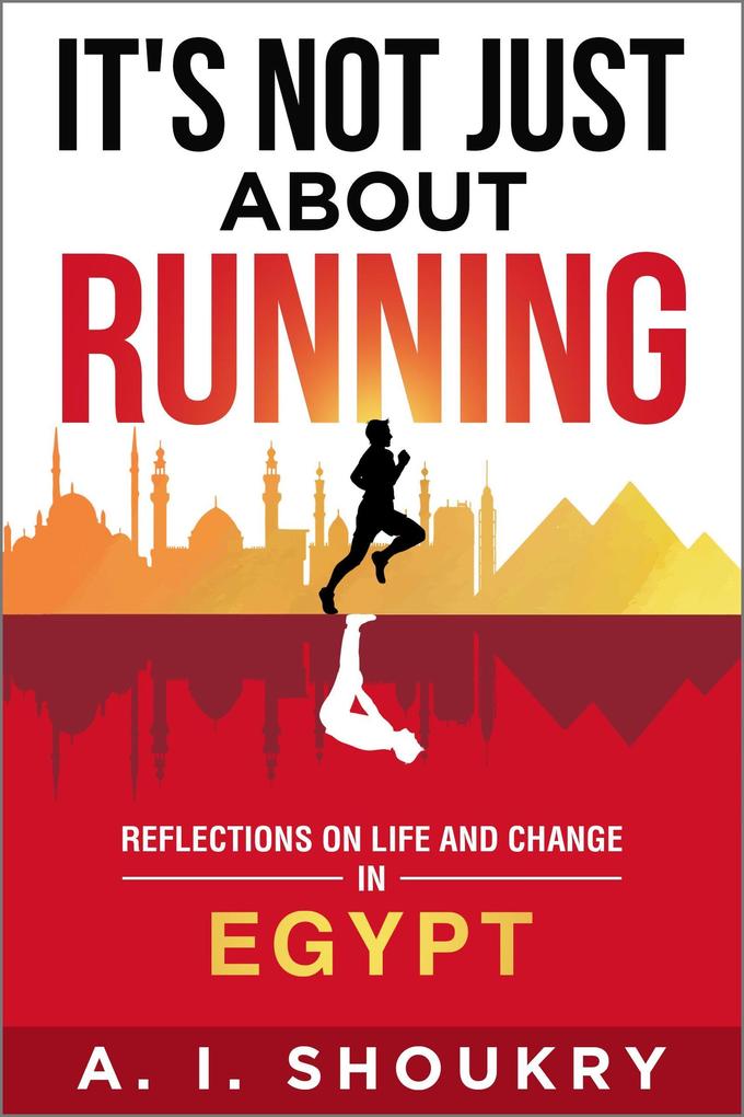 It‘s Not Just About Running: Reflections on Life and Change in Egypt