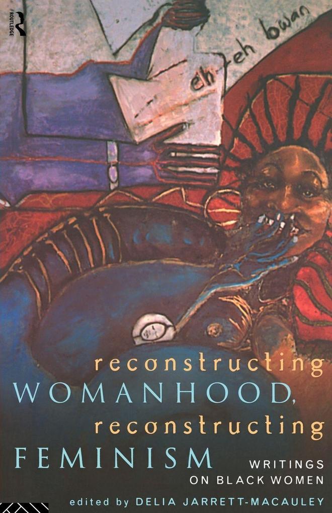 Reconstructing Womanhood Reconstructing Feminism
