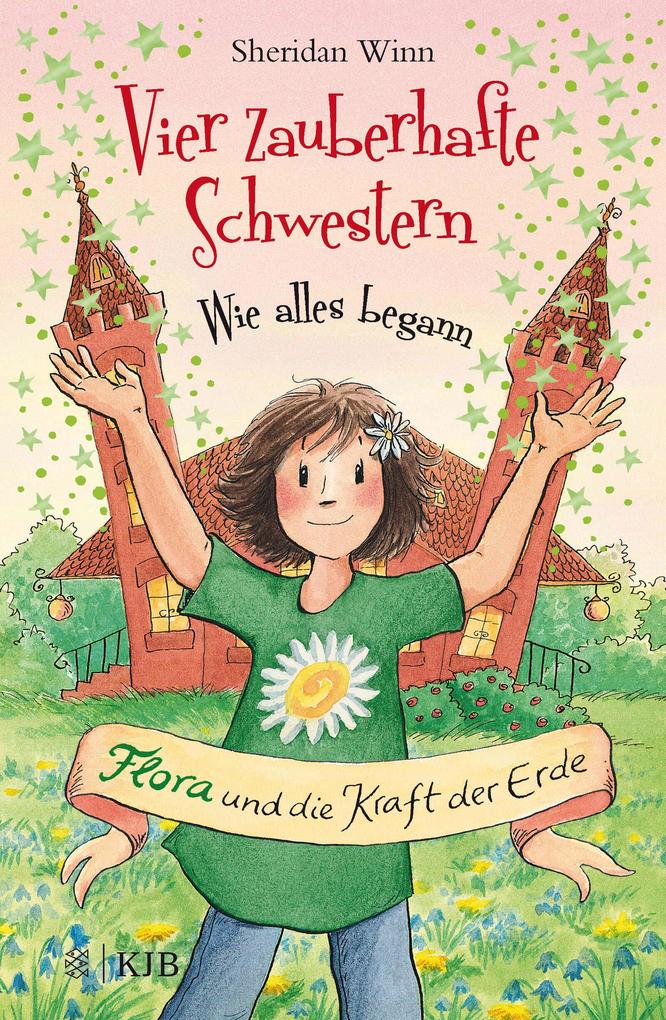 Image of Vier zauberhafte Schwestern - Wie alles begann: Flora und die Kraft der Erde