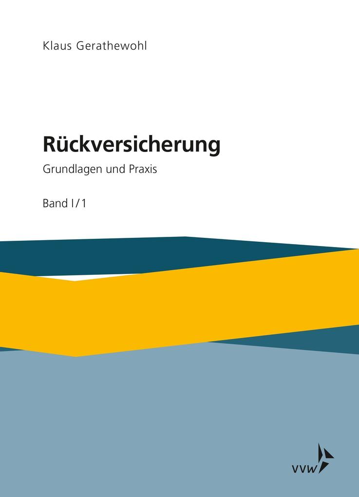 Rückversicherung - Grundlagen und Praxis Band I