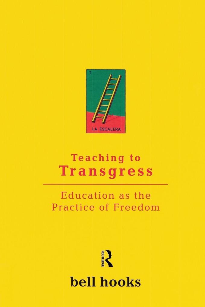 Taylor & Francis Teaching To Transgress, Education As The Practice Of Freedom